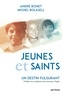 André Bonet et Michel Bolasell - Jeunes et saints - Un destin fulgurant.