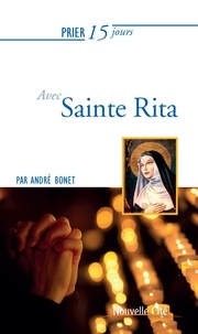 André Bonet - Prier 15 jours avec Sainte Rita.
