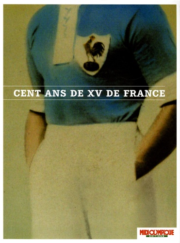 André Boniface et  Collectif - Cent ans de XV de France.