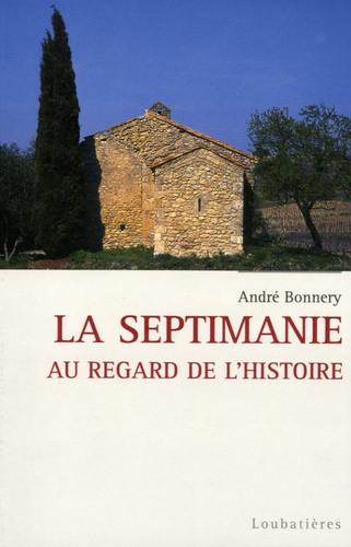 André Bonnery - La Septimanie - Au regard de l'histoire.