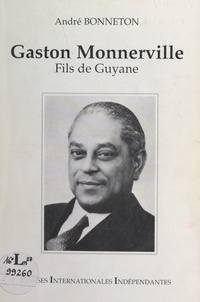 André Bonneton - Gaston Monnerville - Fils de Guyane.