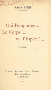 Qui l'emportera... le corps ?... ou l'esprit ?...