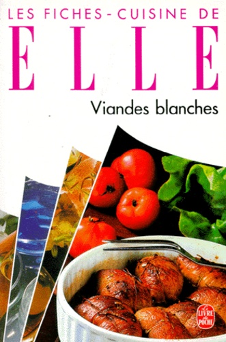 André Bouillaud et  Collectif - Les Fiches-Cuisine De Elle. Viandes Blanches.