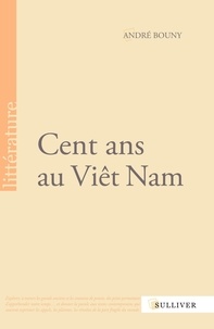 André Bouny - Cent ans au Viêt Nam.