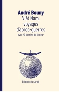 André Bouny - Viêt Nam, voyages d'après-guerres.