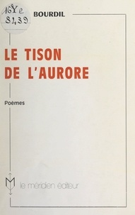 André Bourdil et René Nelli - Le tison de l'aurore.
