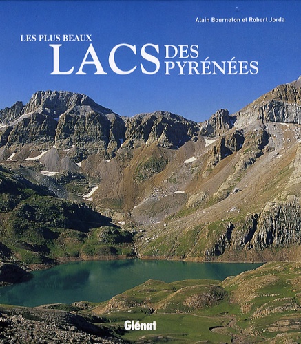 André Bourneton et Robert Jorda - Les plus beaux lacs des Pyrénées.