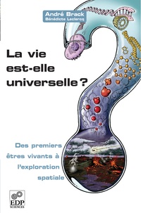 André Brack - La vie est-elle universelle ? - Des premiers êtres vivants à l'exploration spatiale.