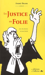 André Brane - La Justice En Folie.
