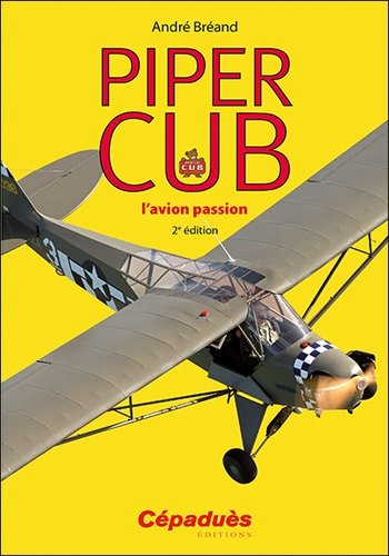 Piper Cub. L'avion passion 2e édition