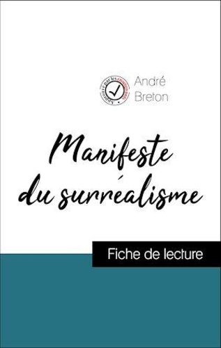 André Breton - Analyse de l'œuvre : Manifeste du surréalisme (résumé et fiche de lecture plébiscités par les enseignants sur fichedelecture.fr).