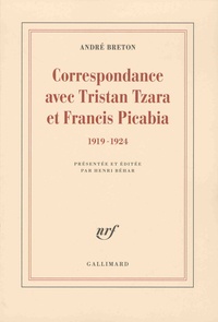 André Breton - Correspondance avec Tristan Tzara et Francis Picabia - 1919-1924.