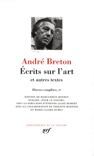 André Breton - Oeuvres complètes - Tome 4, Ecrits sur l'art et autres textes.