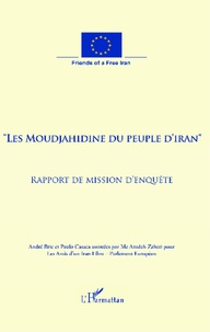 André Brie et Paulo Casaca - Les Moudjahidine du peuple d'Iran - Rapport de mission d'enquête.