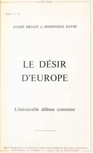 Le Désir d'Europe : L'Introuvable défense commune