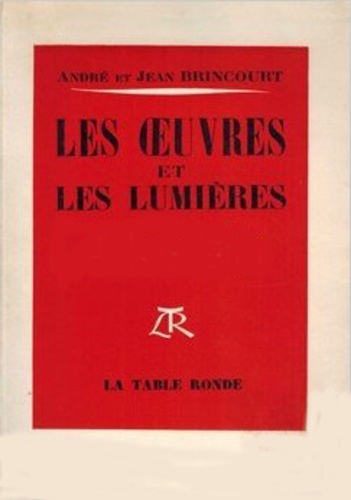 André Brincourt - Les Oeuvres Et Les Lumieres.