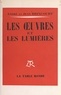 André Brincourt et Jean Brincourt - Les œuvres et les lumières - À la recherche de l'esthétique à travers Bergson, Proust, Malraux.