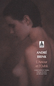 André Brink - L'amour et l'oubli.