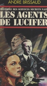André Brissaud - Histoire du service secret nazi (2). Les agents de Lucifer.