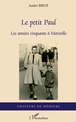 Le petit Paul. Les années cinquante à Marseille