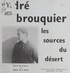 ANDRE Brouquier - Les sources du désert.