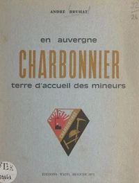 En Auvergne : Charbonnier, terre d'accueil des mineurs