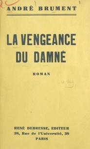André Brument - La vengeance du damné.
