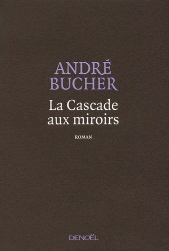 André Bucher - La Cascade aux miroirs.