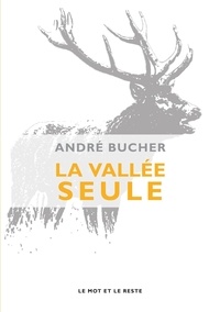 André Bucher - La vallée seule.