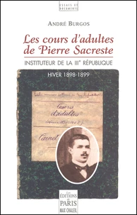 Les Cours D'Adultes De Pierre Sacreste, Instituteur De La Iiieme Republique (Hiver 1898-1899)