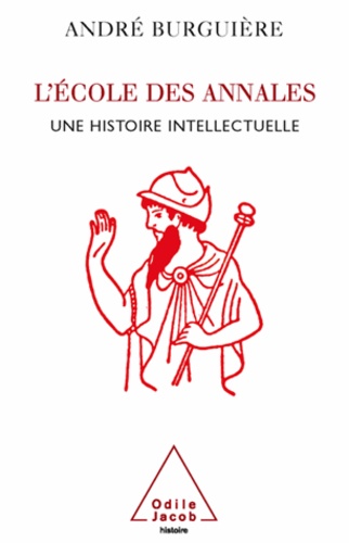 André Burguière - Ecole des Annales (L') - Une histoire intellectuelle.