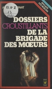 André Burnat - Dossiers croustillants de la Brigade des mœurs.