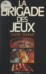 André Burnat - La brigade des jeux.