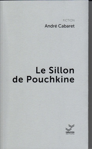 André Cabaret - Le sillon de Pouchkine.