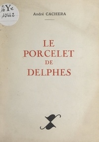 André Cachera - Le porcelet de Delphes.