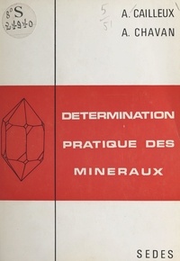 André Cailleux et André Chavan - Détermination pratique des minéraux.