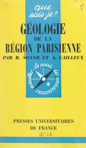 André Cailleux et Robert Soyer - Géologie de la région parisienne.