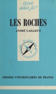 André Cailleux et Paul Angoulvent - Les roches.