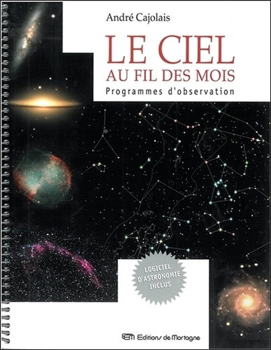 André Cajolais - Le Ciel Au Fil Des Mois. Programmes D'Observation, Avec Cd-Rom.