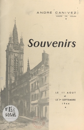 Souvenirs. Douai, le 11 août et le 1er septembre 1944