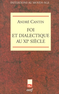 André Cantin - Foi et dialectique au XIe siècle.