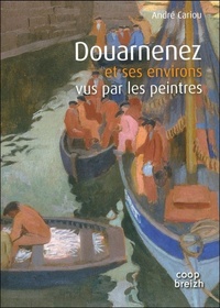 André Cariou - Douarnenez et ses environs vus par les peintres.