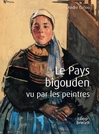 André Cariou - Le pays bigouden vu par les peintres.