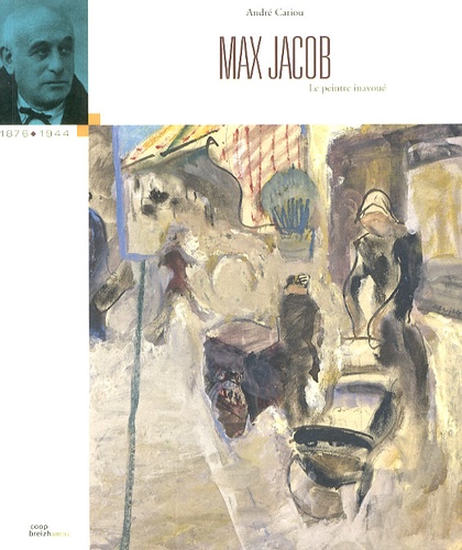 André Cariou - Max Jacob - Le peintre inavoué.