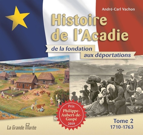 André-Carl Vachon - Histoire de l'Acadie de la fondation aux déportations - Tome 2 - 1710 à 1763.