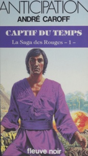 André Caroff - La Saga des rouges (1) - Captifs du temps.