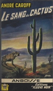 André Caroff et Michel Gourdon - Le sang du cactus.