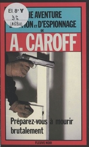André Caroff - Préparez-vous à mourir brutalement - Roman.
