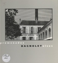 André Carrel et Claude Lecomte - Promenades bagnoletaises.