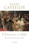 André Castelot - L'histoire à table - Si la cuisine m'était contée.